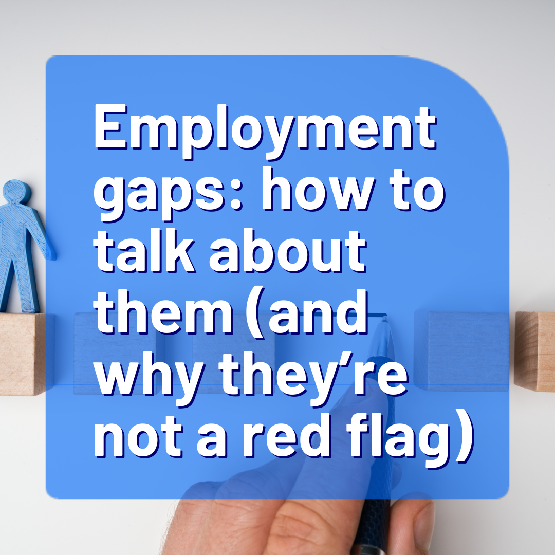 Employment gaps how to talk about them